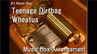 Teenage DirtbagWheatus Music Box [upl. by Hcahsem205]