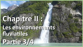 Les environnements fluviatiles 34  Géographie des environnements [upl. by Ahsinwad]