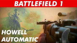 BF1 Howell Automatic Rifle  Battlefield 1 New Weapon  Very GOOD Rifle [upl. by Okihcas]