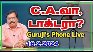 CA வா டாக்டரா GURUJIS PHONE LIVE16022024adityaguruji jothidam [upl. by Eisso]