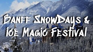 Banff SnowDays AND Lake Louise Ice Magic Festival 2018 [upl. by Pantheas]