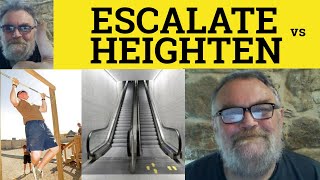 🔵 Escalate Meaning  Heighten Defined  Escalate vs Heighten  Escalate Examples [upl. by Xed598]