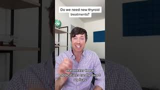 No We Dont Need New Thyroid Treatments [upl. by Nappie]