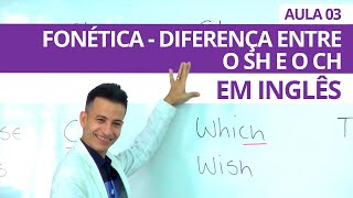 FONÉTICA PRONUNCIA DIFERENÇA DO CH E SH EM INGLÊS  AULA 03 PROFESSOR KENNY [upl. by Valina]