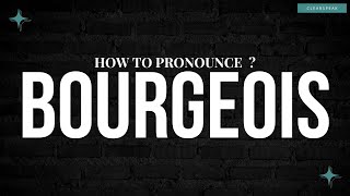 How to Pronounce Bourgeois in English [upl. by Sremmus115]