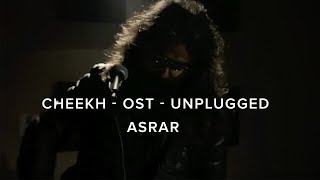 Cheekh OST  Unplugged  Asrar [upl. by Clymer386]