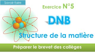 DNB Préparer le brevet des collèges  exercice sujet corrigé en 1  N°5 structure de la matière [upl. by Ellehsor]