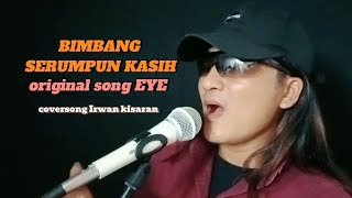 BIMBANG SERUMPUN KASIH  cover Irwan kisaran mariesphoto [upl. by Ynamad]