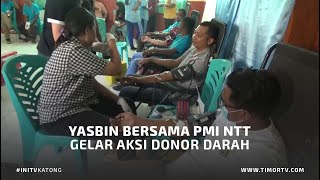 YASBIN BERSAMA PMI NTT GELAR AKSI DONOR DARAH [upl. by Grim]