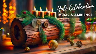 Yule Log Music amp Ambience  Winter Solstice Music [upl. by Syla]