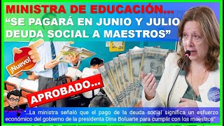 🔴LO JUSTO👉 MINISTRA DE EDUCACIÓN “SE PAGARÁ EN JUNIO Y JULIO LA DEUDA SOCIAL A MAESTROS” [upl. by Ashatan338]