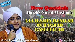 NEW  Qasidah Terbaru Majelis Nurul Musthofa  Laa Ilaaha Illallah Muhammad Rasulullah [upl. by Jeramey]