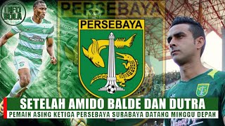 Setelah Amido Balde dan Otavio Dutra Pemain Asing Ketiga Persebaya Surabaya Datang Minggu Depan [upl. by Zendah]