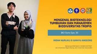 BIOSync Podcast 35 Mengenal Bioteknologi Tumbuhan dan Manajemen Biodiversitas Tropis [upl. by Anawik920]