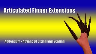 Articulated Finger Extensions  Advanced Sizing and Scaling [upl. by Sherman]