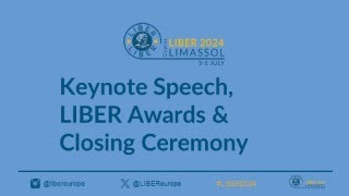 LIBER Annual Conference 2024  Closing Keynote LIBER Awards Closing Ceremony [upl. by Barde]