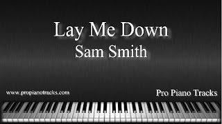 Lay Me Down  Sam Smith Piano Accompaniment KaraokeBacking Track [upl. by Imoin517]