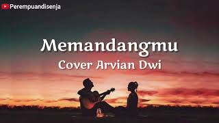 Memandangmu  Cover Arvian Dwi  Lagu Tiktok Viral memandangmu walau selalu  Lirik Lagu Memandangmu [upl. by Fosdick]