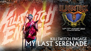 KILLSWITCH ENGAGE  Thrilling Performance of My Last Serenade at Bloodstock Open Air 2023 [upl. by Ayanat723]