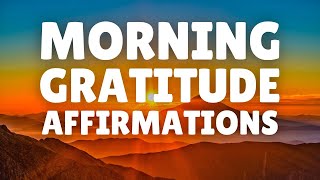 Morning GRATITUDE Affirmations 20 Minutes  Start Your Day with a Grateful Heart [upl. by Coffee]