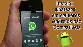 Como Instalar Whatsapp em celulares Android não Compatíveis [upl. by Leonardo]