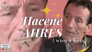 Hacene Ahrès  Wissen Kem [upl. by Ambros]