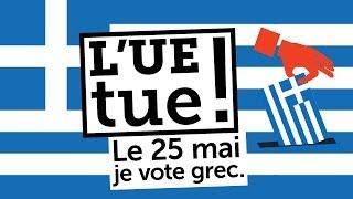 LUE tue  Le 25 mai je vote grec [upl. by Evad]