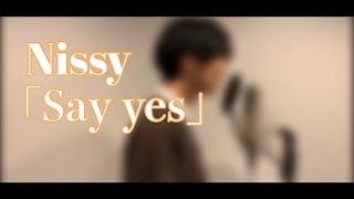 Nissy 「Say yes」 Covered by やまこうnoうた【歌ってみた】 [upl. by Noella]