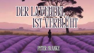 Peter Franke  Der Lavendel Ist verblüht [upl. by Kella]