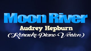 MOON RIVER  Audrey Hepburn KARAOKE PIANO VERSION [upl. by Phene]