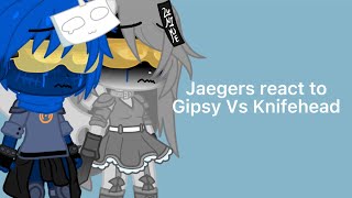 Jaegers React To Gipsy Vs KnifeHead [upl. by Esadnac]