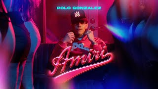 Amiri  Polo Gonzalez Video Oficial [upl. by Loferski878]