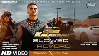 DESI KALAKAAR SLOWED amp REVERB  Yo Yo Honey Singh  Sonakshi Sinha  Kedrock SD Style [upl. by Lemak]