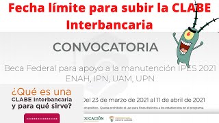 Fecha Límite para Subir la CLABE Interbancaria 2021 Beca Manutención IPN UPN UAM y ENAH SUBES [upl. by Koblick]