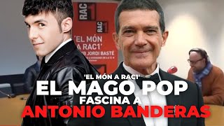 El Mago Pop fascina Antonio Banderas a El món a RAC1 [upl. by Monetta]