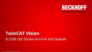 TwinCAT 3 Vision  EL2596 LED Strobe terminál első lépések [upl. by Khudari]