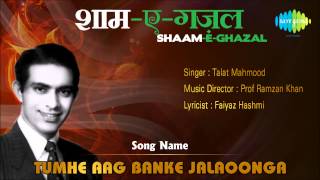 Tumhe Aag Banke Jalaoonga  ShaamEGhazal  Talat Mahmood [upl. by Idahs434]