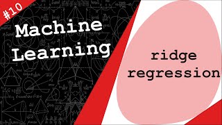 Ridge Regression  Tikhonov Regularization  Machine Learning 10 [upl. by Gnah633]