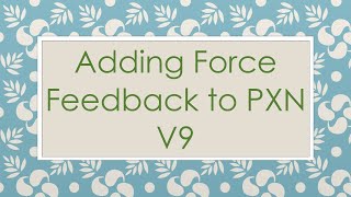 Adding Force Feedback to PXN V9 [upl. by Trefor113]