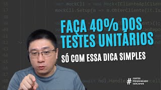 Essa DICA SIMPLES vai te ajudar a fazer pelo menos 40 DOS TESTES UNITÁRIOS [upl. by Otrebogad]