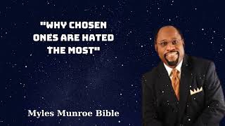 quotWHY CHOSEN ONES ARE HATED THE MOSTquot  Myles Munroe Bible [upl. by Reivilo244]