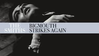 The Smiths  Bigmouth Strikes Again Official Audio [upl. by Poulter]