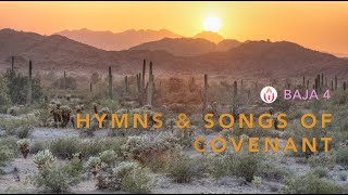 Baja4  July 19  Hymns amp Songs of Covenant [upl. by Nauqed246]