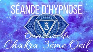 Séance dHypnose pour Ouvrir le Chakra du 3ème Oeil Méditation Guidée Chakra Ajna  ASMR [upl. by Savitt206]