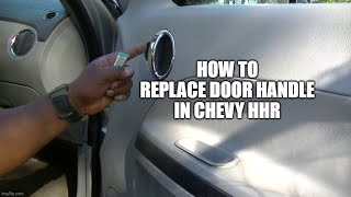 HOW TO REPLACE DOOR HANDLE IN CHEVY HHR [upl. by Nylyrehc]