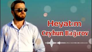 Ceyhun Bagirov  Ay Menim Heyatim 2024 [upl. by Tugman736]