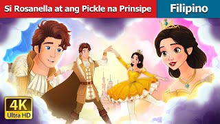 Si Rosanella at ang Pickle na Prinsipe  Rosanella and Fickle Prince Filipino  FilipinoFairyTales [upl. by Steel942]