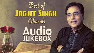 Best of Jagjit Singh Ghazals  Ghazal Hits  Audio Jukebox [upl. by Miza]