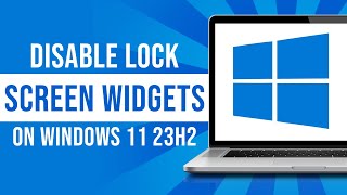 How To Disable Lock Screen Widgets On Windows 11 23H2 [upl. by Baxter594]