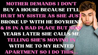 Mother demands I dont buy a house because it will hurt my sister as she just broke up with her [upl. by Abercromby774]